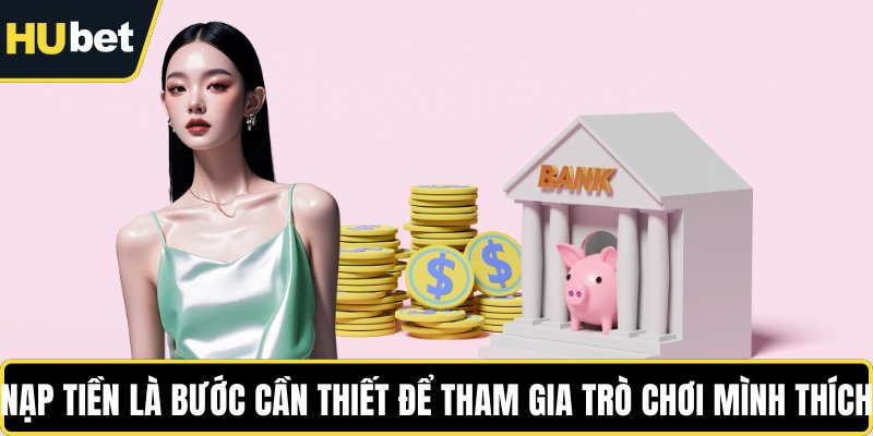 Nạp tiền là bước cần thiết để tham gia trò chơi mình thích